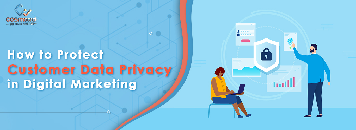 How to Protect Customer Data Privacy in Digital Marketing