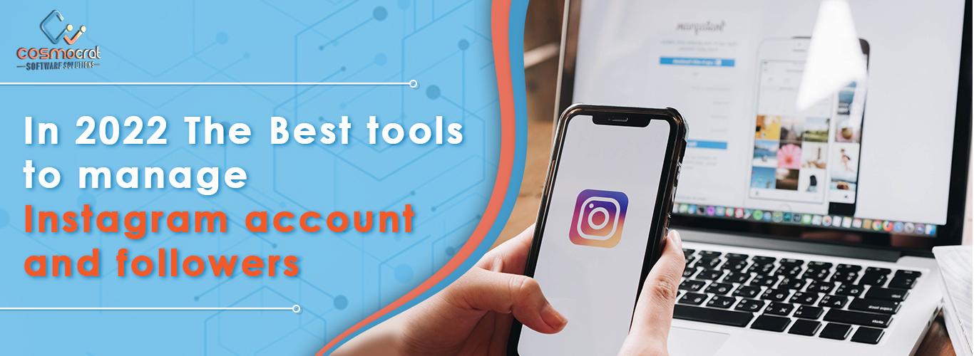 In 2022 The Best tools to manage Instagram account and followers