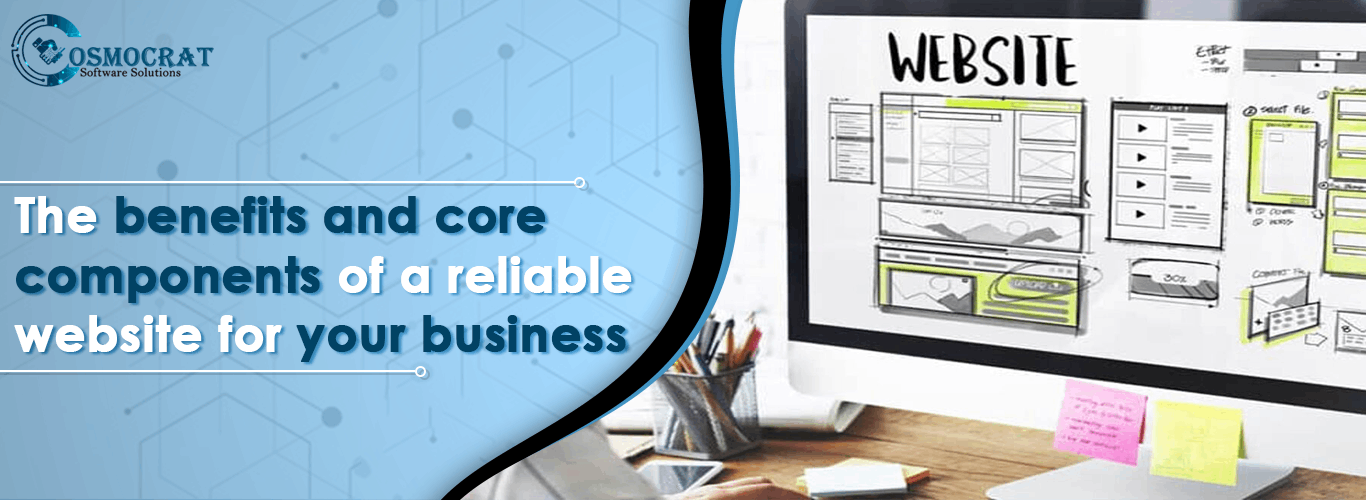 The benefits and core components of a reliable website for your business