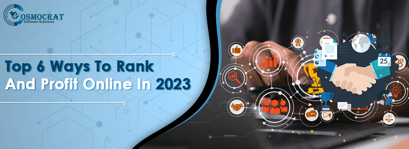Top 6 ways to rank and profit online in 2023